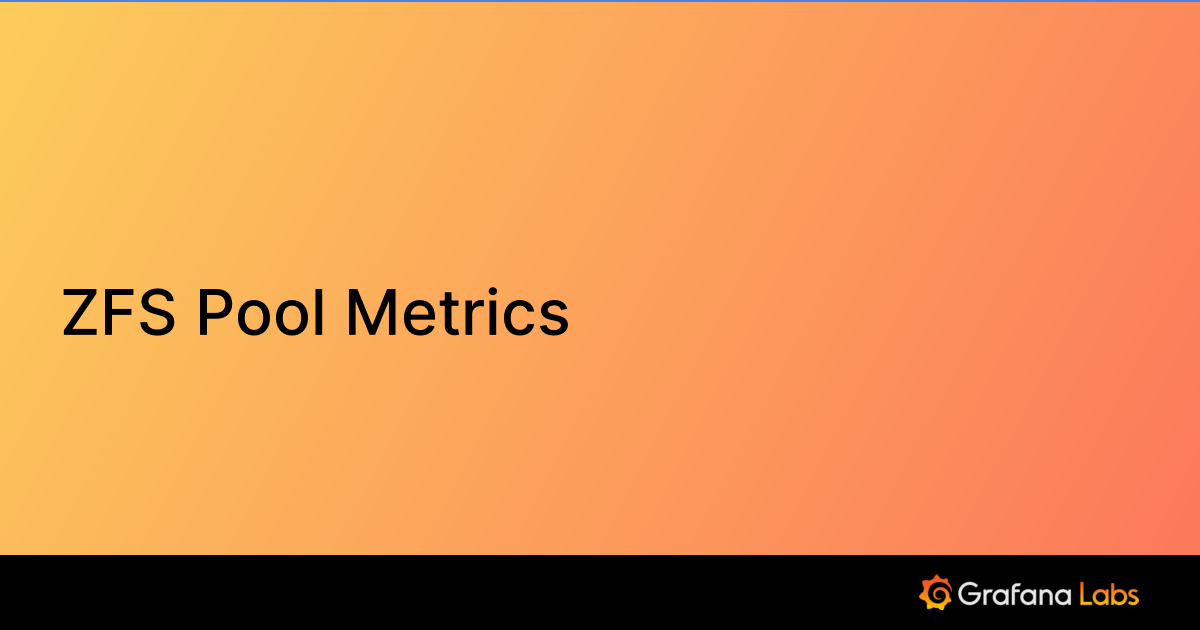 ZFS Pool Metrics Grafana Labs